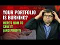 Your Portfolio is Burning? Here’s How to Save It (And Profit)