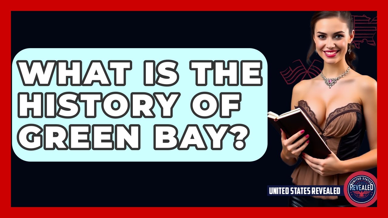 What Is The History Of Green Bay? - United States Revealed