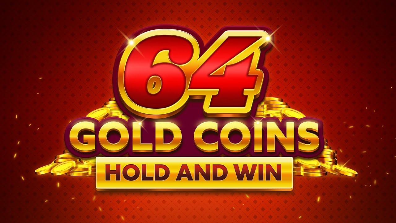 64 Gold Coins Hold and Win