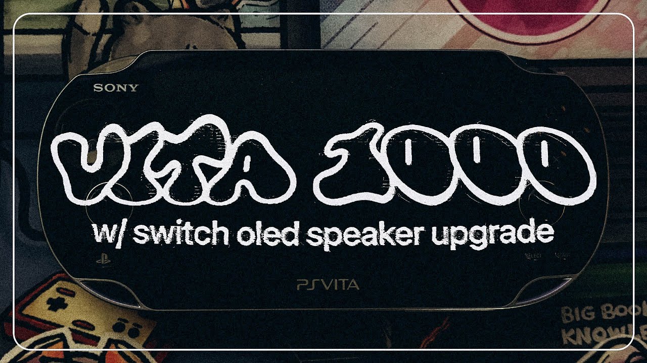 PS Vita 1000 w/ Switch OLED Speaker Upgrade