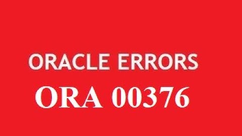 #6- ORA 00376 file cannot be read at this time 🔥
