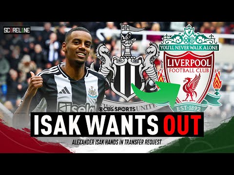 Alexander Isak ON THE MOVE? | Newcastle United striker hands in transfer request | Scoreline
