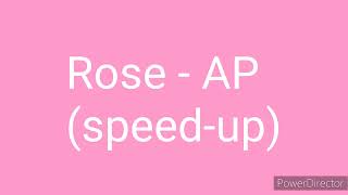 Rose - AP (Speed-up)