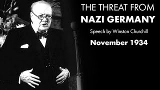 The THREAT FROM NAZI GERMANY - 1934 speech by Winston Churchill