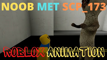 Noob met SCP_173 "Roblox Animation"