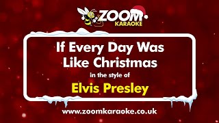 Elvis Presley - If Every Day Was Like Christmas - Karaoke Version from Zoom Karaoke