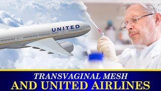 Transvaginal Mesh and United Airlines