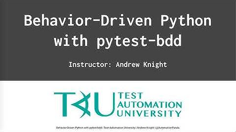 Behavior Driven Python with pytest-bdd taught by Andrew Knight