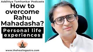 How to overcome Rahu Mahadasha - Personal Experiences | Acharya Addittya Tamhankar