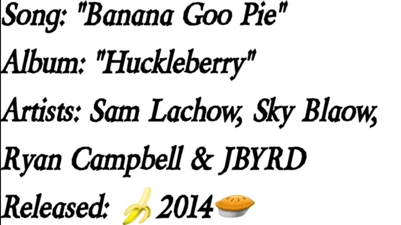 Sam Lachow - Banana Goo Pie (Lyrics)*EXPLICIT