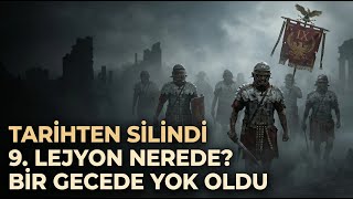 9. Roma Lejyonu Bir Gecede Yok Olan Ordu Tarihin En Büyük Gizemlerinden Biri