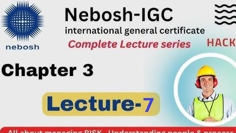 nebosh lecture series || NEBOSH chapter/element 3, lecture 7 | element 3 || #nebosh  #hsestudyguide