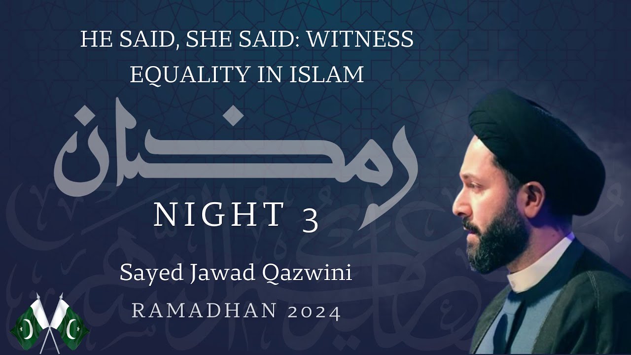 He Said, She Said: Witness Equality in Islam | Night 3 | Ramadan 2024 Lecture Series