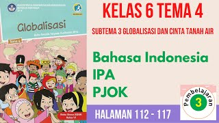 Kelas 6 Tema 4 Subtema 3 Pembelajaran 3 | Bahasa Indonesia - IPA - PJOK | Halaman 112 - 117