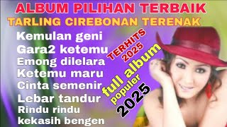 FULL ALBUM TARLING CIREBONAN TERHITS 2025 || KUMPULAN LAGU TARLING TENGDUNG CIREBONAN POPULER 2025 FULL ALBUM TARLING CIREBONAN TERHITS 2025 || KUMPULAN LAGU TARLING TENGDUNG CIREBONAN POPULER 2025
