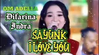 SAYUNK I LOVE YOU Difarina Indra Adella - OM ADELLA NONSTOP TANPA IKLAN
