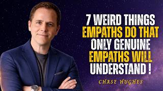 Celebrity 7 Weird Things Empaths Do that Only Genuine Empaths Will Understand | Chase Hughes Wealth