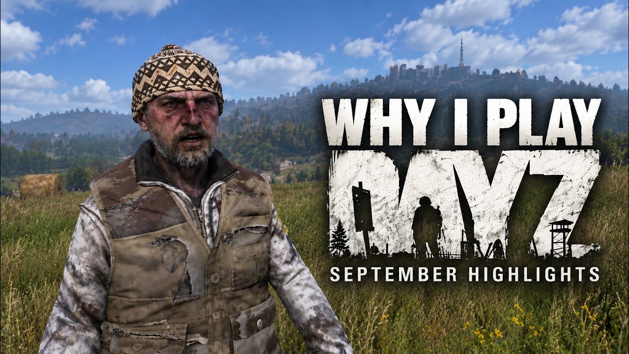 Why I Play DayZ | September Highlights