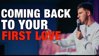 Coming Back To Your First Love | Zack Parkhotyuk