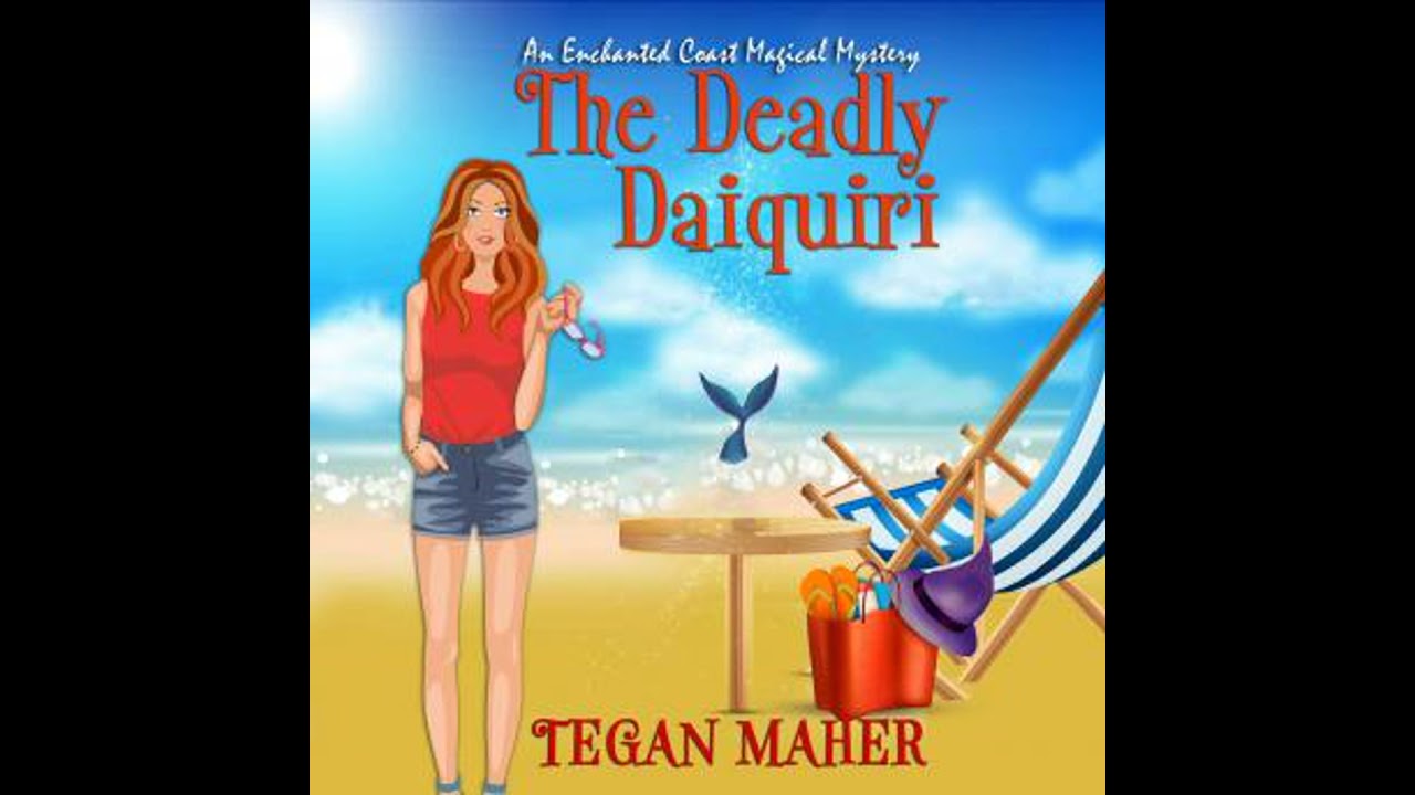 Deadly Daiquiri: An Enchanted Coast Witch Mystery - Tegan Maher