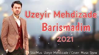 Uzeyir Mehdizade & Barismadim 2021 Versiyon Resimi