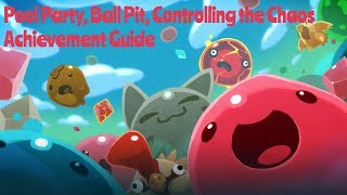 Slime Rancher - "Pool Party", "Ball Pit", and "Controlling the Chaos" achievement/trophy guide