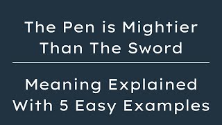 Pen is Mightier than the Sword Meaning and Examples, Pen is Mightier than the Sword Explained