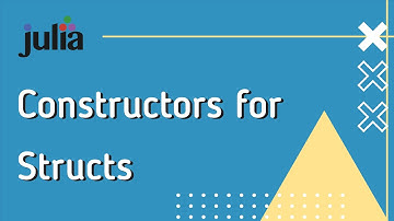 Julia Intermediate 5: Constructors for Structs