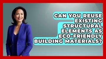 Can You Reuse Existing Structural Elements as Eco-Friendly Building Materials?