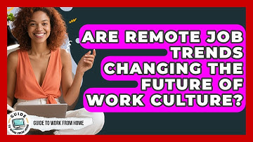 Are Remote Job Trends Changing The Future Of Work Culture? - Guide To Work From Home