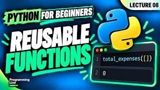 Python Functions for Beginners | Parameters, Return and Reuse | Lecture 08