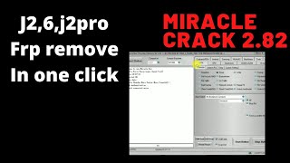 all Samsung j2,j3,j6,j2pro frp remove with miracle crack 2.82 in one click. by ajay mobile universe