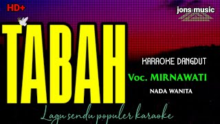 TABAH || MIRNAWATI || KARAOKE DANGDUT || NADA WANITA @Jonsmusic