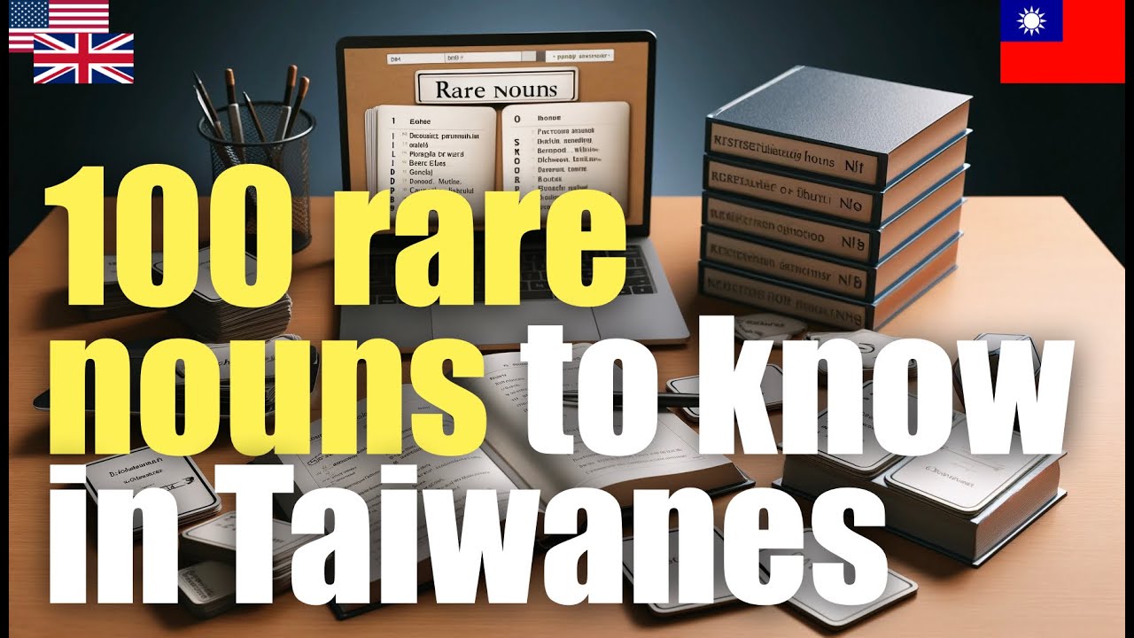 100 Rare Nouns To Know In Taiwanese taiwanese english Rare nouns 100-rare-nouns-to-know-in-taiwanese-taiwanese-english-rare-nouns