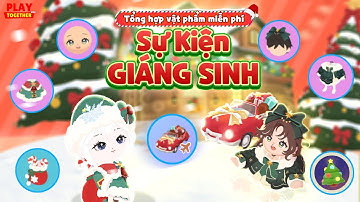 PLAY TOGETHER VNG | TỔNG HỢP VẬT PHẨM MIỄN PHÍ GIÁNG SINH 2025 - CẬP NHẬT GIÁNG SINH PLAY TOGETHER