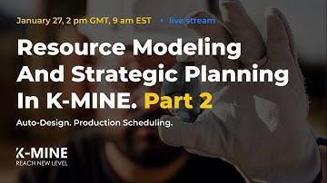 Resource Modeling and strategic planning in K-MINE. Part 2.