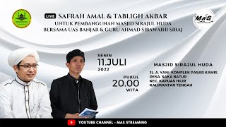 LIVE | Safrah Amal Bersama UAS Banjar & Tausiah Guru Sibawaihi Siraj | Masjid Sirajul Huda Kapuas