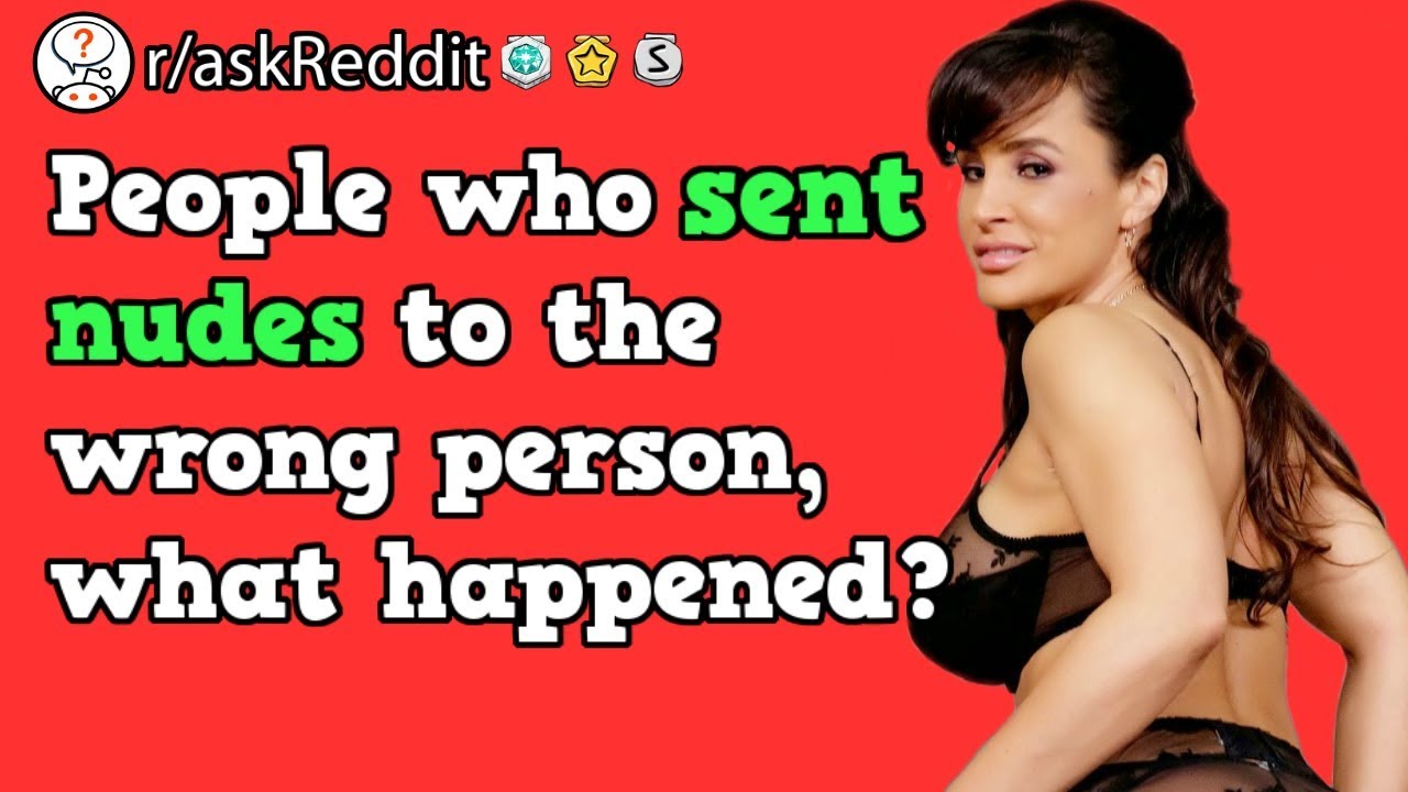 People Who Sent Nudes To The Wrong Person, What Happened? (askReddit
