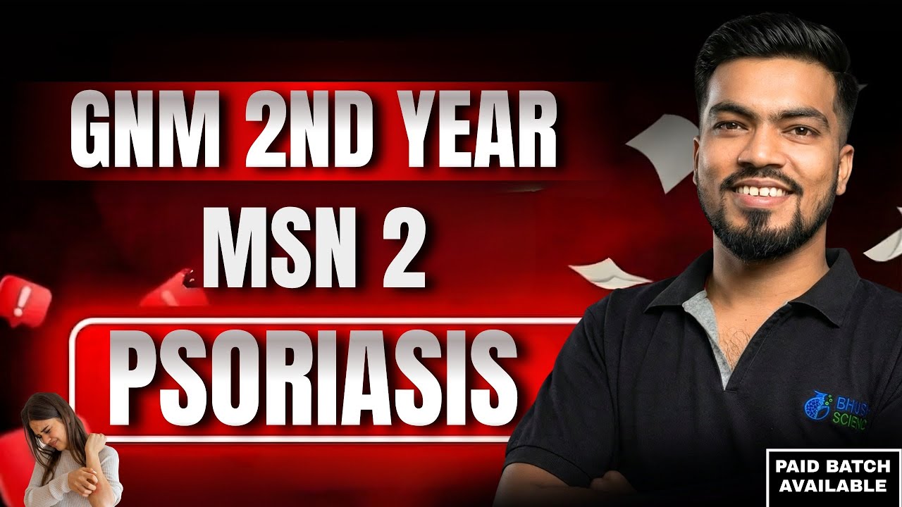 GNM 2nd Year MSN 2: Psoriasis | Skin Disease Nursing Management | GNM Medical Surgical Nursing