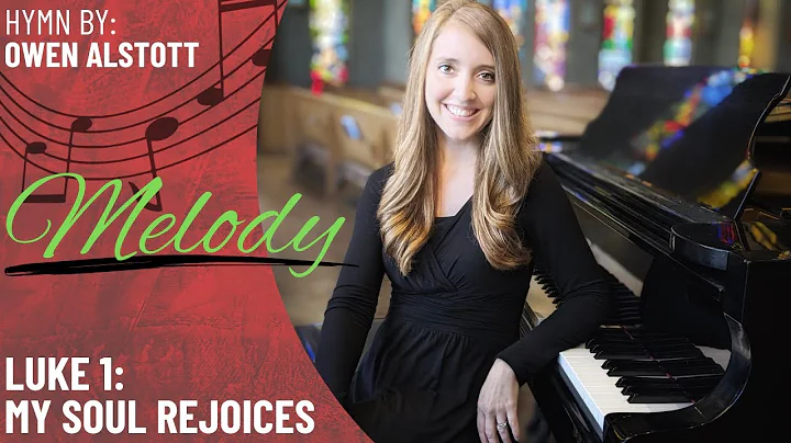 Luke 1: My Soul Rejoices *Alstott (Melody)