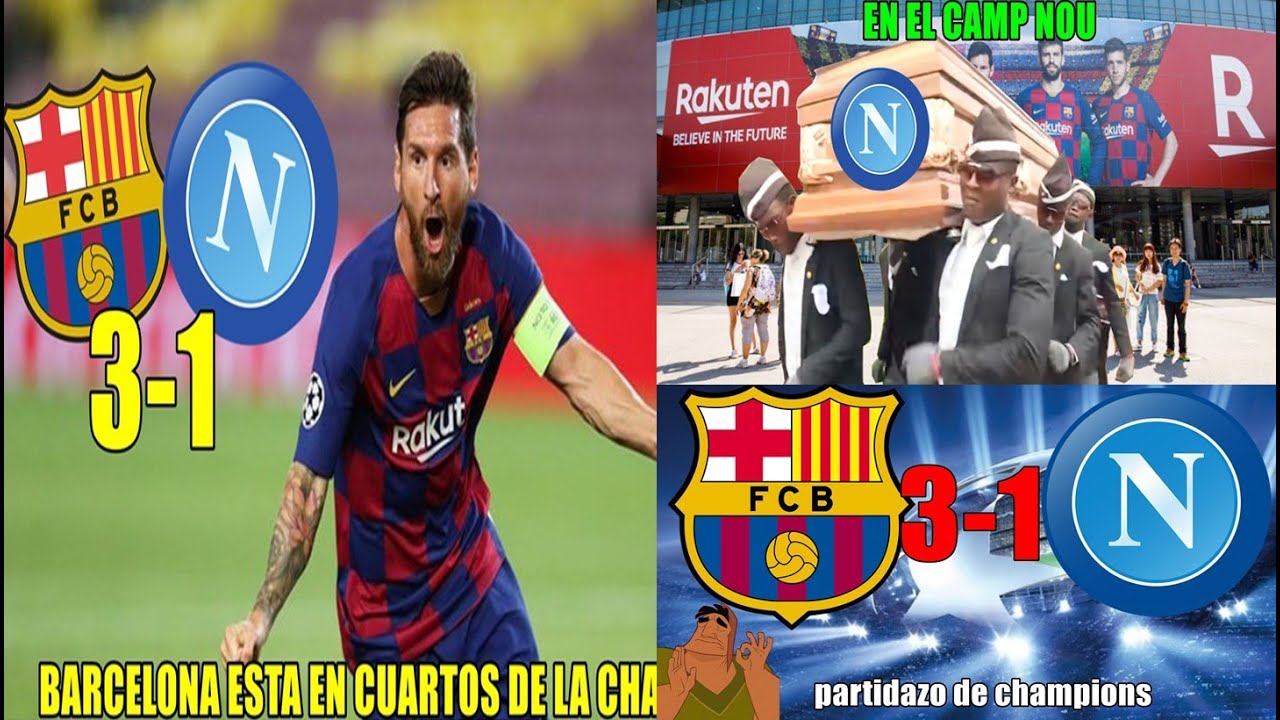 Memes Barcelona A Cuartos De Champions Gol De Messi Barcelona Vs Napoli 3 1 Youtube