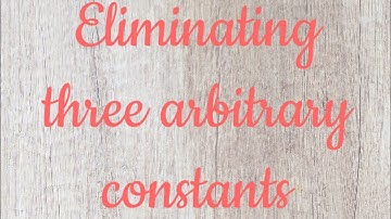 Pde by eliminating three arbitrary constant