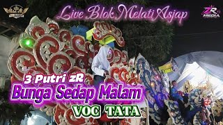 BUNGA SEDAP MALAM VOC TATA 3PUTRI ZR LIVE  24 SEPTEMBER 2026 BLOK MELATI ASTANAJAPURA