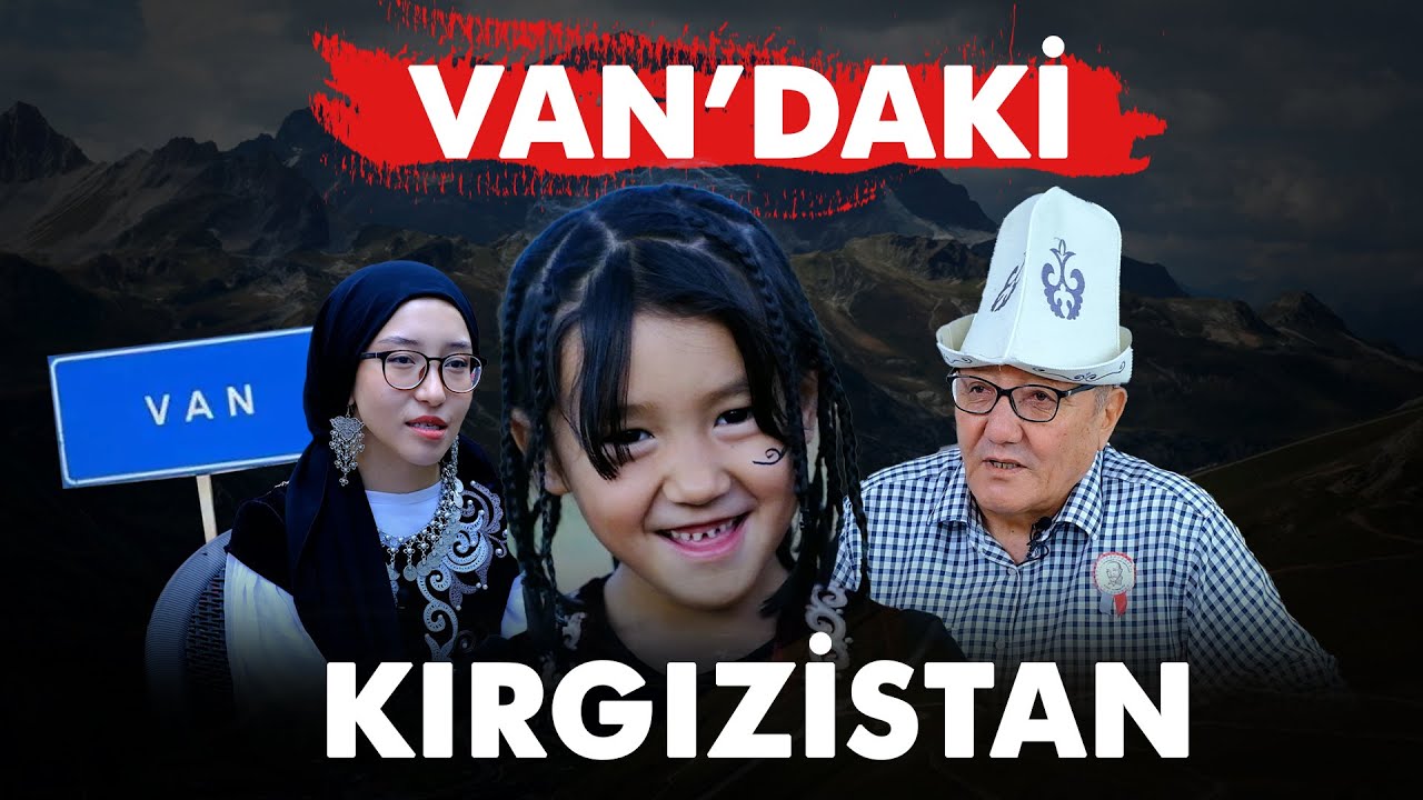 VAN’DAKİ KIRGIZİSTAN | BELGESEL