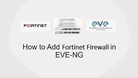 How to add Fortinet Firewall in EVE NG
