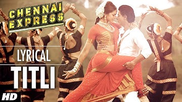 Titli Chennai Express Song With Lyrics | Shahrukh Khan, Deepika Padukone