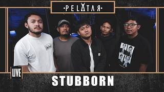 Stubborn // PELATAR LIVE