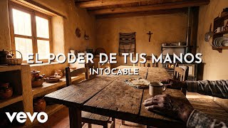 Intocable - El Poder De Tus Manos (Audio)