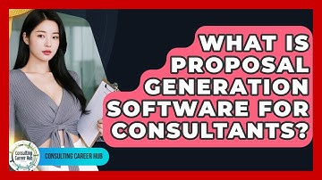 What Is Proposal Generation Software For Consultants? - Consulting Career Hub