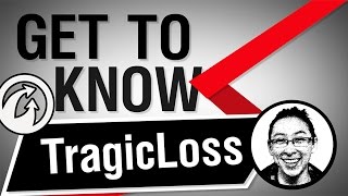 Get to Know - TragicLoss